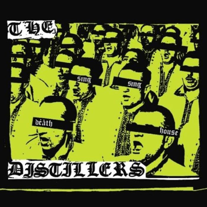 DISTILLERS - SING SING DEATH HOUSE