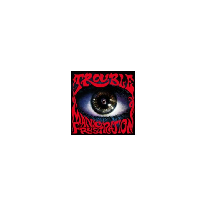 TROUBLE - MANIC FRUSTRATIN (2020 REMASTER)