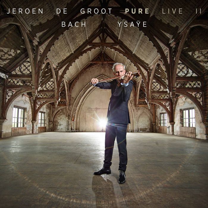 JEROEN DE GROOT - BACH & YSAYE: JEROEN DE GROOT - PURE LIVE II