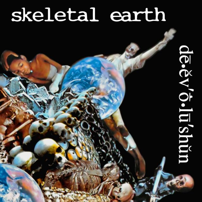 SKELETAL EARTH - DE.EV O.LU’SHUN’