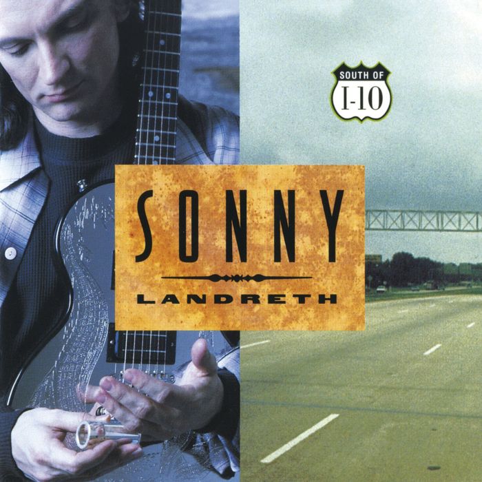 SONNY LANDRETH - SOUTH OF I-10 (24BIT REMASTER)