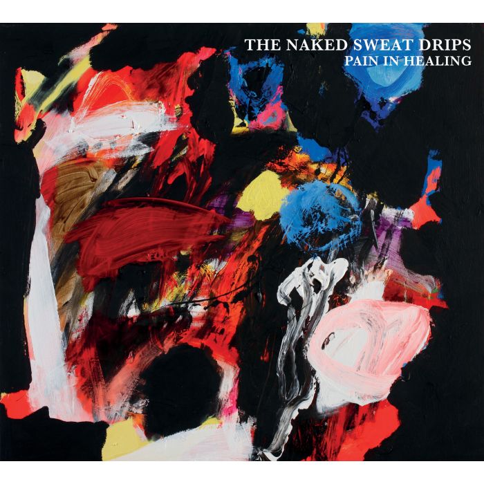 NAKED SWEAT DRIPS - PAIN IN HEALING