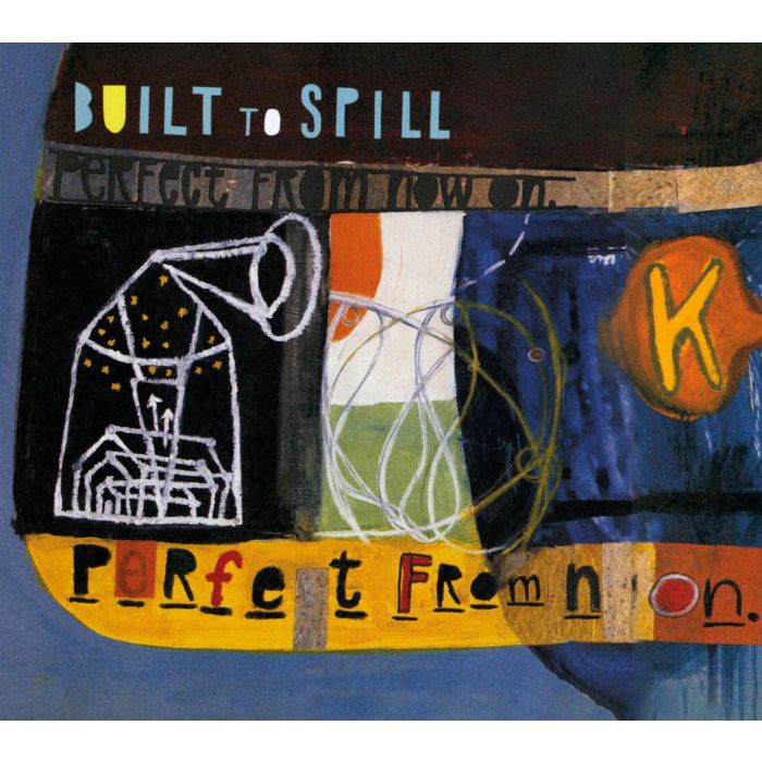 BUILT TO SPILL - PERFECT FROM NOW ON