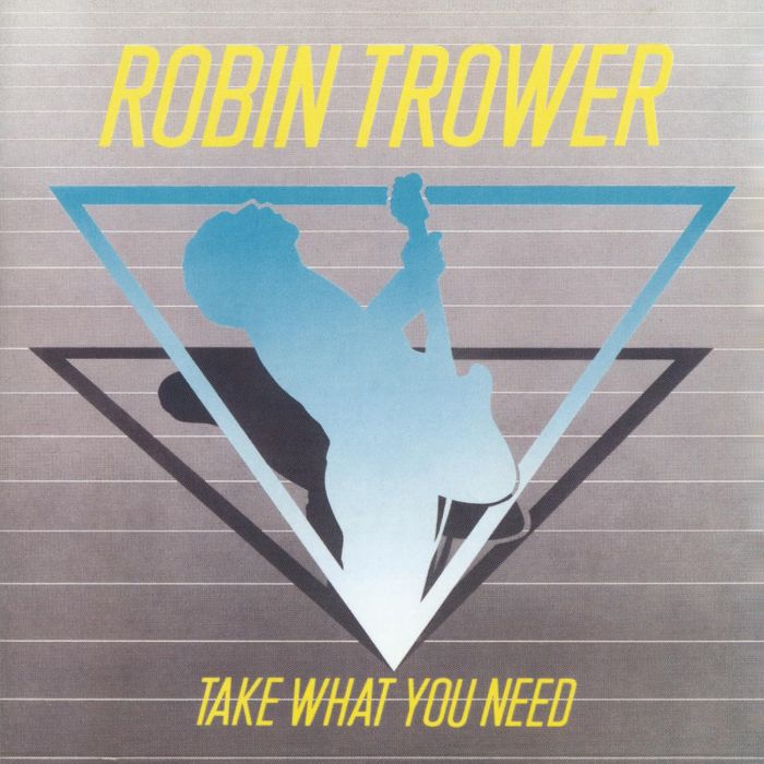 ROBIN TROWER - TAKE WHAT YOU NEED