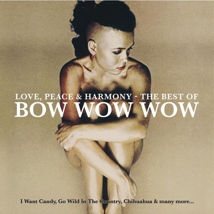 BOW WOW WOW - LOVE, PEACE & HARMONY - THE BEST OF BOW WOW WOW (CRYSTAL CLEAR &