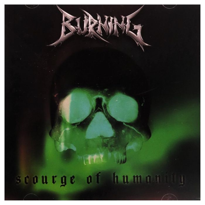 BURNING - SCOURGE OF HUMANITY (LIMITED EDITION)