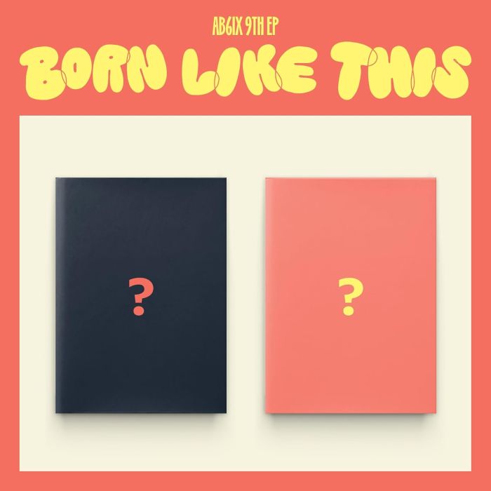 AB6IX - BORN LIKE THIS - 9TH EP