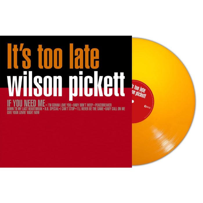 WILSON PICKETT - ITS TOO LATE (ORANGE VINYL)
