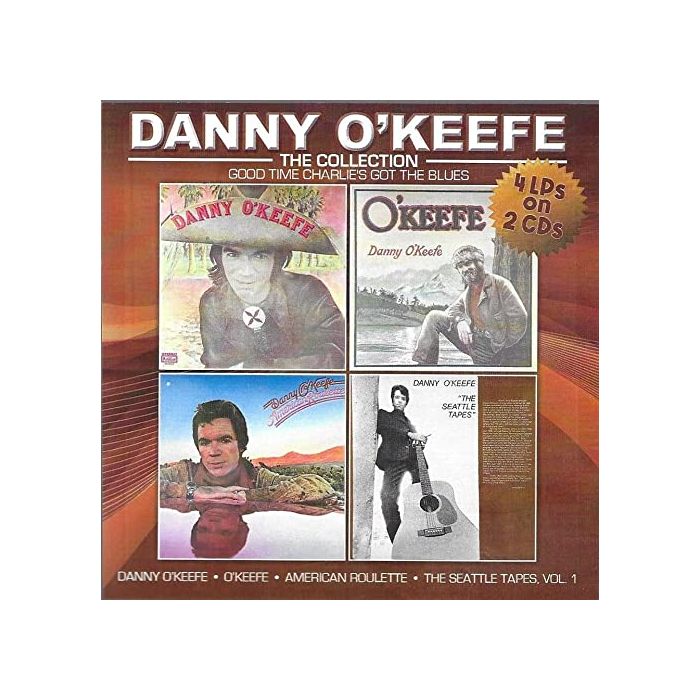 DANNY O'KEEFE - COLLECTION / GOOD TIME CHARLIE'S GOT THE BLUES