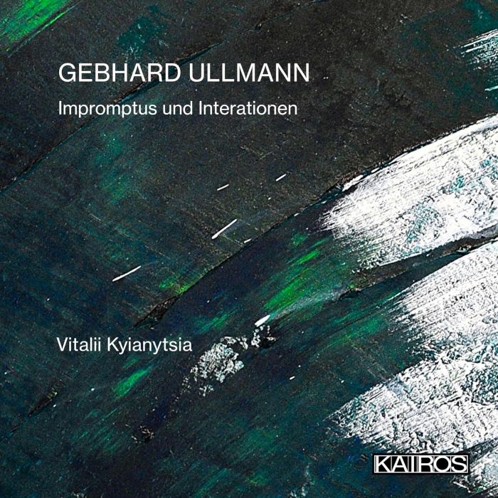 VITALII KYIANYTSIA - GEBHARD ULLMANN: IMPROMPTUS UND INTERATIONEN