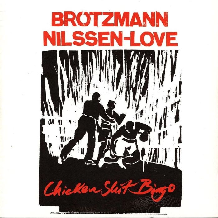 BROTZMANN,PETER & PAAL NILSSEN-LOVE - CHICKEN SHIT BINGO