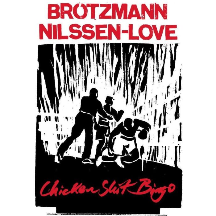 BROTZMANN,PETER & PAAL NILSSEN-LOVE - CHICKEN SHIT BINGO