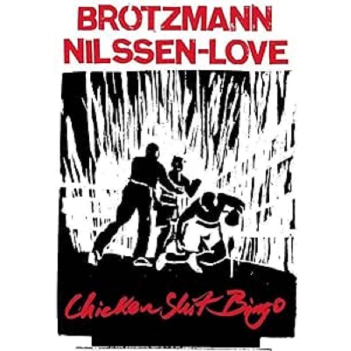BROTZMANN,PETER & PAAL NILSSEN-LOVE - CHICKEN SHIT BINGO