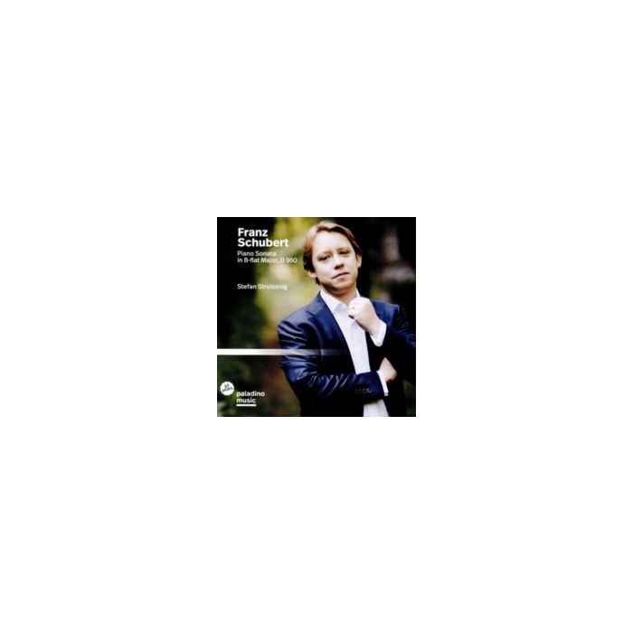 STEFAN STROISSNIG - SCHUBERT: PIANO SONATA IN B-FLAT MAJOR, D 960