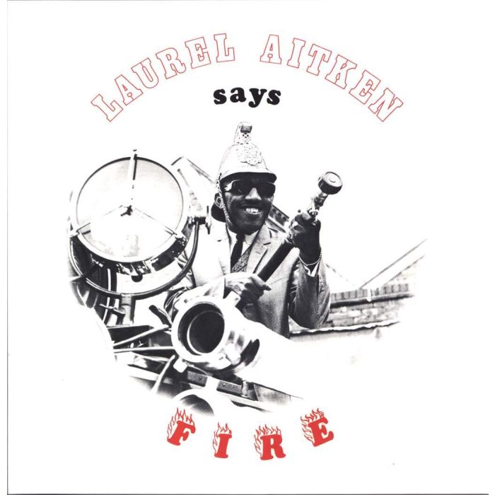 LAUREL AITKEN - LAUREL SAYS FIRE