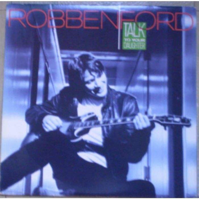 ROBBEN FORD - TALK TO YOUR DAUGHTER