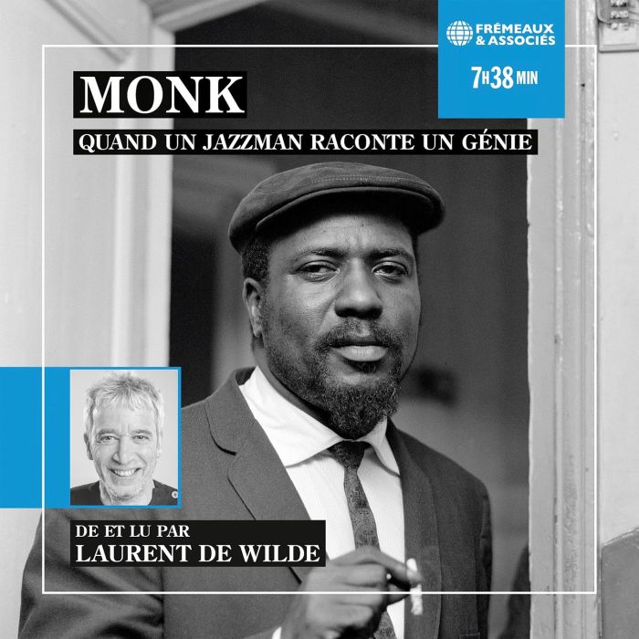 LAURENT DE WILDE - MONK, QUAND UN JAZZMAN RACONTE UN GNIE