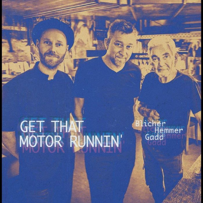 BLICHER,MICHAEL; DAN HEMMER & STEVE GADD - GET THAT MOTOR RUNNIN