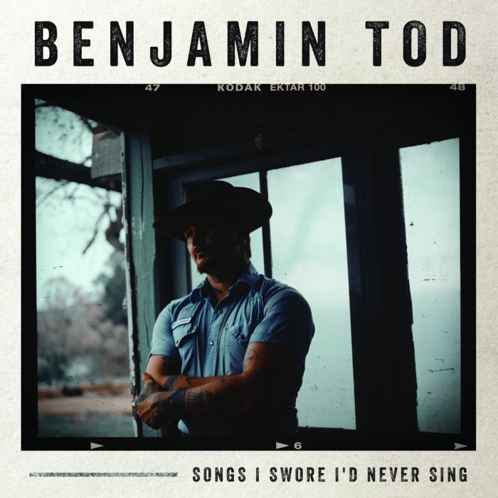 BENJAMIN TOD - SONGS I SWORE I'D NEVER SING