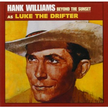 HANK WILLIAMS - BEYOND SUNSET: AS LUKE DRIFTER