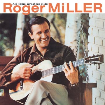 ROGER MILLER - ALL TIME GREATEST HITS