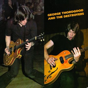 THOROGOOD,GEORGE & THE DESTROYERS - GEORGE THOROGOOD & THE DESTROYERS