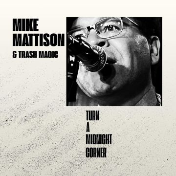 MATTISON,MIKE & TRASH MAGIC - TURN A MIDNIGHT CORNER