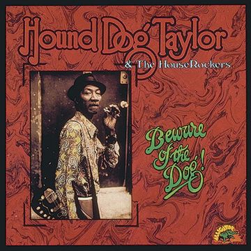 HOUND DOG TAYLOR - BEWARE OF THE DOG