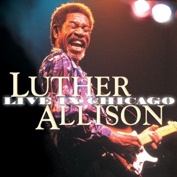LUTHER ALLISON - LIVE IN CHICAGO