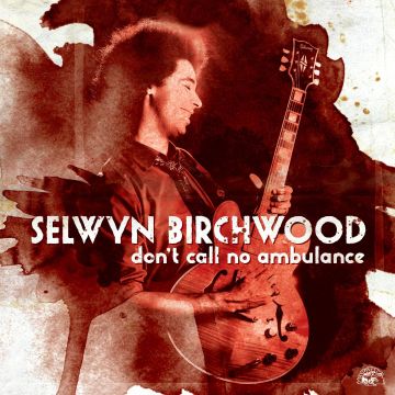 SELWYN BIRCHWOOD - DON'T CALL NO AMBULANCE