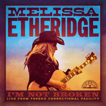 MELISSA ETHERIDGE - I’M NOT BROKEN (LIVE FROM TOPEKA CORRECTIONAL FACILITY)