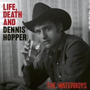 WATERBOYS - LIFE, DEATH & DENNIS HOPPER