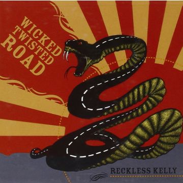 RECKLESS KELLY - WICKED TWISTED ROAD