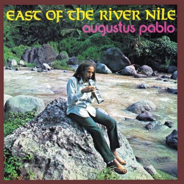 AUGUSTUS PABLO - EAST OF THE RIVER NILE