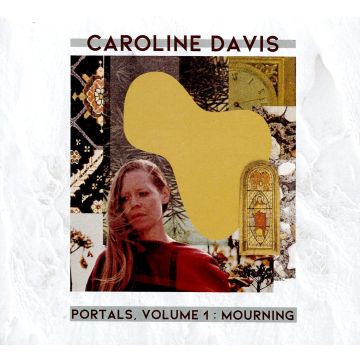 CAROLINE DAVIS - PORTALS VOL. 1: MOURNING