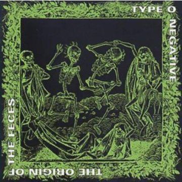 TYPE O NEGATIVE - ORIGIN OF THE FECES