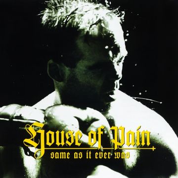 HOUSE OF PAIN - SAME AS IT EVER WAS (30TH ANNIVERSARY)
