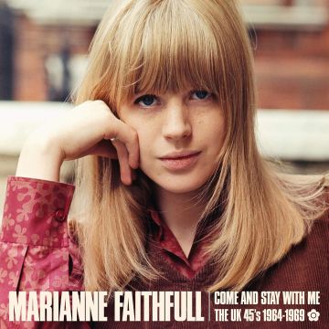 MARIANNE FAITHFULL - COME AND STAY WITH ME: THE UK 45S 1964-69