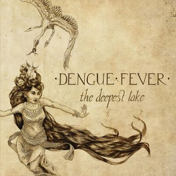 DENGUE FEVER - DEEPEST LAKE