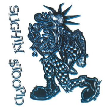 SLIGHTLY STOOPID - SLIGHTLY $TOOPID