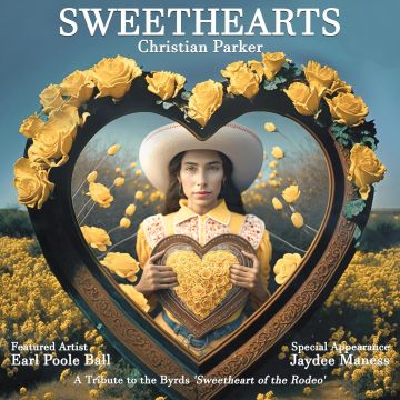 CHRISTIAN PARKER - SWEETHEARTS: A TRIBUTE TO THE BYRDS SWEETHEART OF THE RODEO