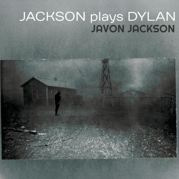 JAVON JACKSON - JACKSON PLAYS DYLAN