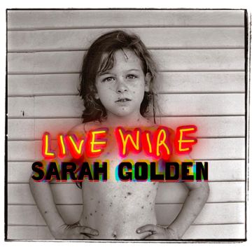 SARAH GOLDEN - LIVE WIRE
