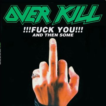 OVERKILL - FUCK YOU & THEN SOME / FEEL THE FIRE