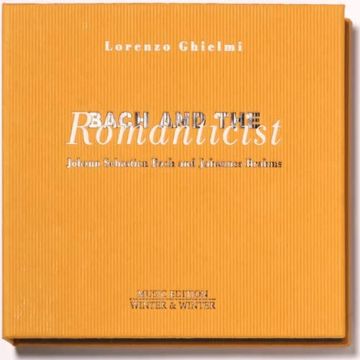 LORENZO GHIELMI - BACH & THE ROMANTICIST