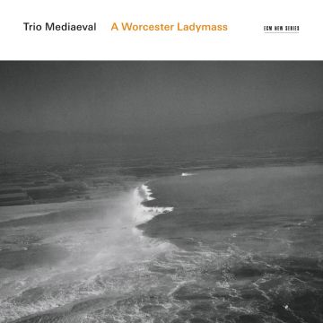 TRIO MEDIAEVAL - WORCESTER LADYMASS