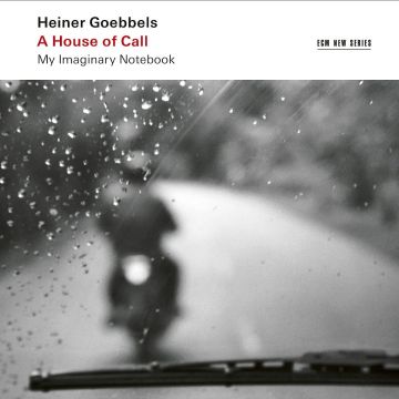 VIMBAYI; ENSEMBLE MODERN KAZIBONI - HEINER GOEBBELS: A HOUSE OF CALL - MY IMAGINARY NOTEBOOK