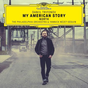 DANIIL; YANNICK NEZET-SEGUIN; THE PHILADELPHIA ORCHESTRA TRIFONOV - MY AMERICAN STORY: NORTH