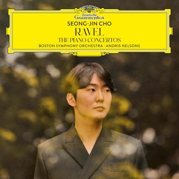 SEONG-JIN ANDRIS NELSONS BOSTON SYMPHONY ORCHESTRA CHO - RAVEL: THE PIANO CONCERTOS