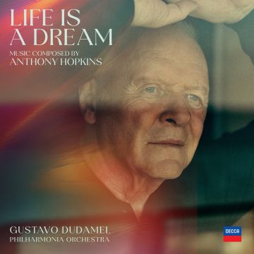 HOPKINS,ANTHONY & GUSTAVO DUDAMEL & PHILHARMONIA ORCHESTRA - LIFE IS A DREAM